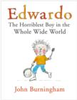 Image for Edwardo the Horriblest Boy in the Whole Wide World