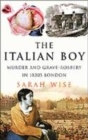 Image for The Italian boy  : murder and grave-robbery in 1830s London