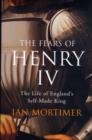 Image for The fears of Henry IV  : the life of England&#39;s self-made king