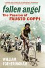 Image for Fallen angel  : the passion of Fausto Coppi