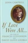Image for If love were all -  : the story of Frances Stevenson and David Lloyd George
