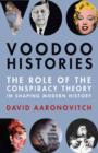 Image for Voodoo histories  : the role of the conspiracy theory in shaping modern history