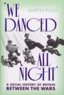 Image for We Danced All Night A Social History of Britain Between the Wars
