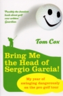 Image for Bring me the head of Sergio Garcia!