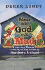 Image for Men That God Made Mad (Ireland) : A Journey Through Truth, Myth and Terror in Northern Ireland