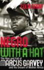 Image for Negro with a hat  : the rise and fall of Marcus Garvey and his dream of Mother Africa