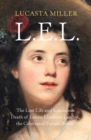 Image for L.E.L  : the lost life and scandalous death of Letitia Elizabeth Landon, the celebrated &#39;female Byron&#39;