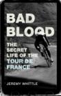 Image for Bad blood  : the secret life of the Tour de France