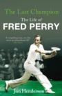 Image for The last champion  : the life of Fred Perry