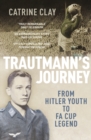 Image for Trautmann&#39;s journey  : from Hitler youth to FA Cup legend