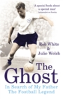 Image for The ghost  : in search of my father the football legend