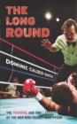 Image for The long round  : the triumphs and the tragedies of the men who fought Mike Tyson