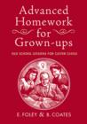 Image for Advanced homework for grown-ups  : old school lessons for clever clogs