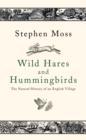 Image for Wild hares and hummingbirds  : the natural history of an English village