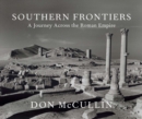 Image for Southern frontiers  : a journey across the Roman Empire