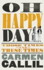Image for Oh happy day  : those times and these times