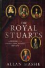 Image for The Royal Stuarts  : a history of the family that shaped Britain