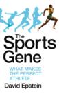 Image for The sports gene  : what makes the perfect athlete