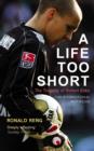 Image for A life too short  : the tragedy of Robert Enke