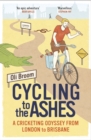 Image for Cycling to the Ashes  : a cricketing odyssey from London to Brisbane