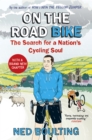 Image for On the road bike  : the search for a nation&#39;s cycling soul, or, sniffing the yak-skin show, or, the great eccentrics of British cycling