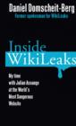 Image for Inside WikiLeaks  : my time with Julian Assange at the world&#39;s most dangerous website