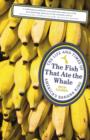 Image for The fish that ate the whale  : the life and times of America&#39;s banana king