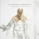 Image for A painter&#39;s progress  : a portrait of Lucian Freud