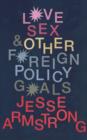 Image for Love, Sex and Other Foreign Policy Goals