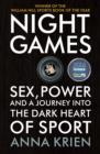Image for Night games  : sex, power and a journey into the dark heart of sport