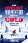 Image for The cyclist who went out in the cold  : adventures along the Iron Curtain trail