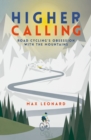 Image for Higher calling  : road cycling&#39;s obsession with the mountains
