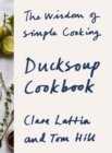 Image for The wisdom of simple cooking  : Ducksoup cookbook
