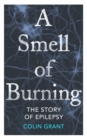 Image for A smell of burning  : the story of epilepsy