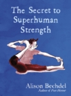 Image for The secret to superhuman strength