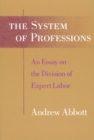 Image for The System of Professions : An Essay on the Division of Expert Labor