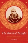 Image for The birth of insight: meditation, modern Buddhism, and the Burmese monk Ledi Sayadaw