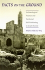 Image for Facts on the ground  : archaeological practice and territorial self-fashioning in Israeli society