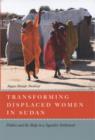 Image for Transforming displaced women in Sudan: politics and the body in a squatter settlement
