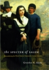 Image for The specter of Salem  : remembering the witch trials in nineteenth-century America