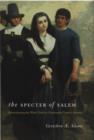 Image for The specter of Salem: remembering the witch trials in nineteenth-century America