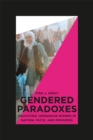 Image for Gendered paradoxes  : educating Jordanian women in nation, faith, and progress