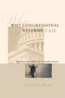 Image for Why congressional reforms fail  : reelection and the House Committee system