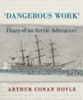 Image for Dangerous Work: Diary of an Arctic Adventure