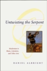 Image for Untwisting the serpent  : modernism in music, literature, and other arts