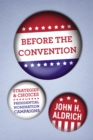 Image for Before the convention  : strategies and choices in Presidential nomination campaigns