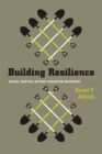 Image for Building Resilience – Social Capital in Post–Disaster Recovery