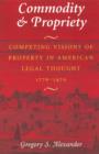 Image for Commodity and propriety: competing visions of property in American legal thought 1776-1970.