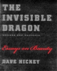 Image for The Invisible Dragon: Essays on Beauty, Revised and Expanded