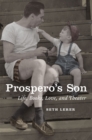 Image for Prospero&#39;s son  : life, books, love, and theater